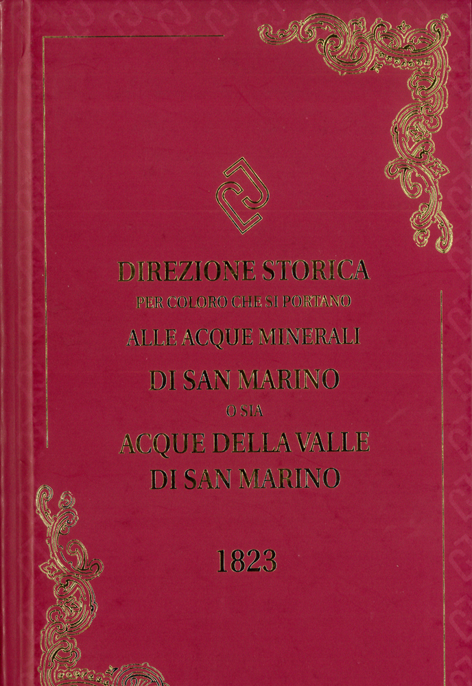Acque della valle di San Marino 1823. Ristampa anastatica. Direzione storica per coloro che si portano alle acque minerali di San Marino
