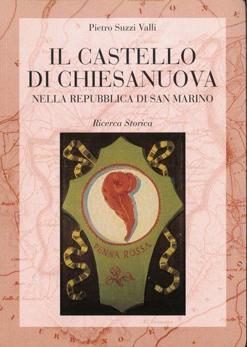 Castello di Chiesanuova nella Repubblica di San Marino (il). Tiratura limitata e numerata.