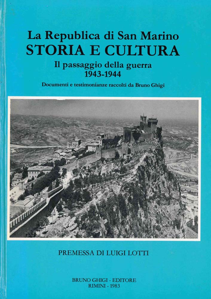 Repubblica di San Marino. Storia e Cultura. Il passaggio della guerra 1943-1944. Documenti e testimonianze raccolti da Bruno Ghigi. (la)