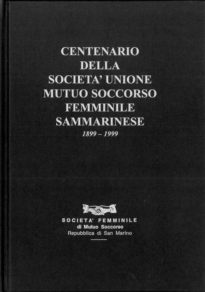 Centenario della Società Unione Mutuo Soccorso femminile sammarinese 1899-1999
