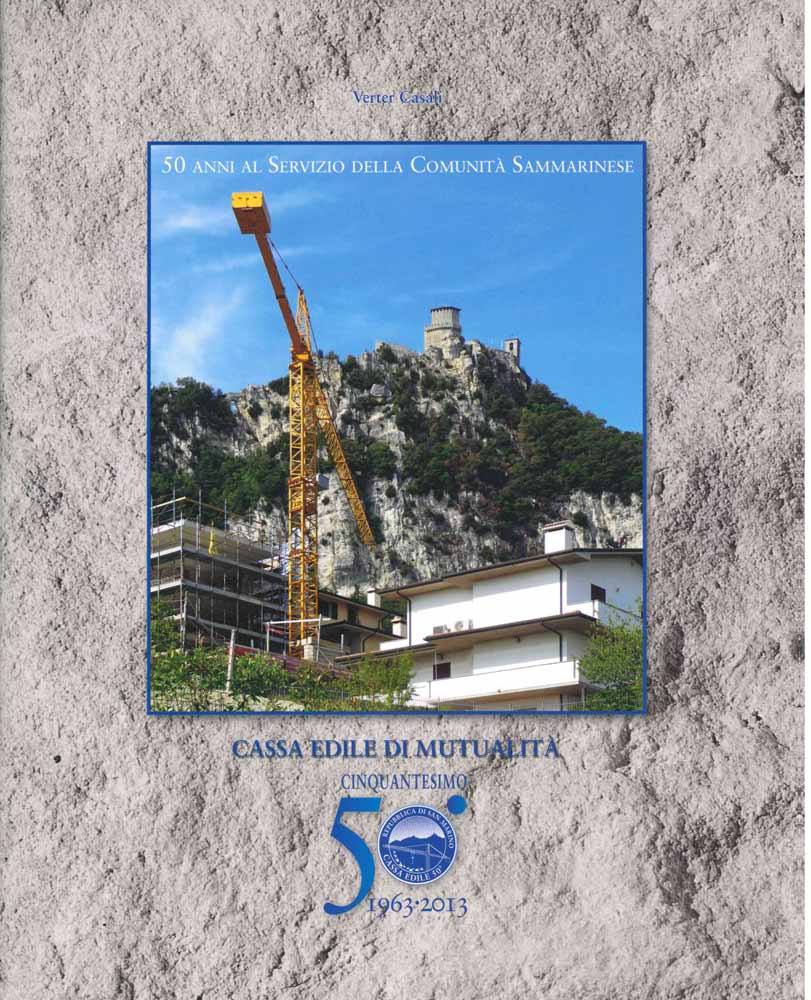 Cassa edile di mutualità. Cinquantesimo 1963-2013