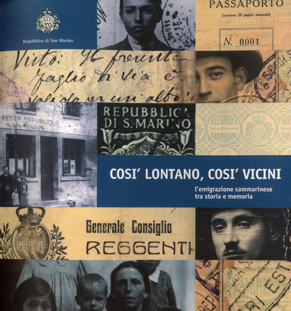 Così lontano, così vicini. L'emigrazione sammarinese tra storia e memoria. Con foto storiche.