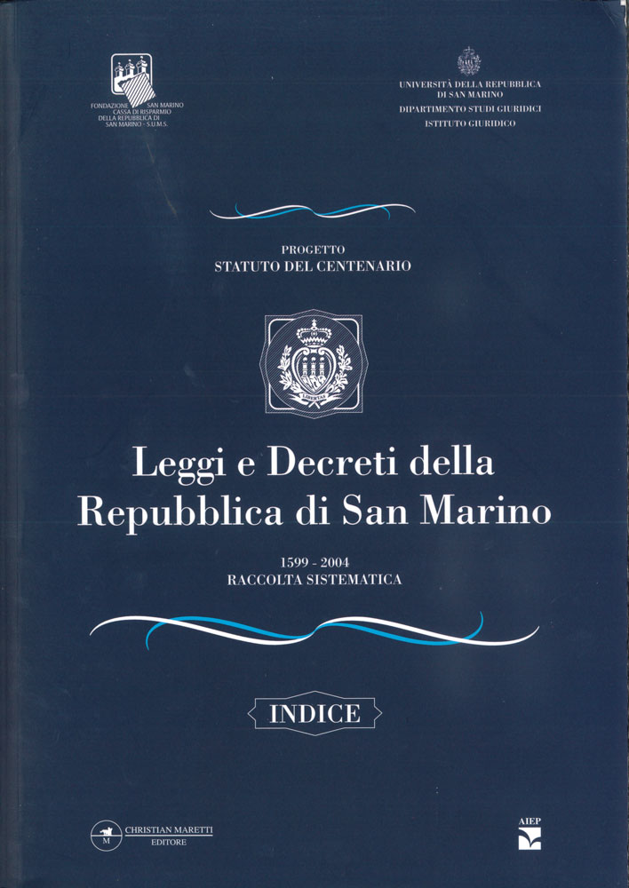 Leggi e decreti della Repubblica di San Marino. Tomo I-V. 1599 - 2004 Raccolta sistematica.