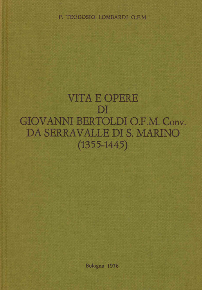 Vita e opere di Giovanni Bertoldi O.F.M. Con da Serravalle si San Marino (13551445)
