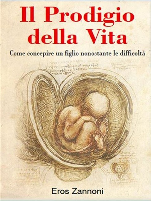 Prodigio della vita. Come concepire un figlio nonostante le difficoltà (il)