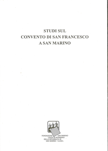 Studi sul convento di San Francesco a San Marino. Tiratura limitata e numerata.
