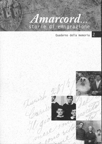 Amarcord. Storia di emigrazione. Quaderno della memoria 2