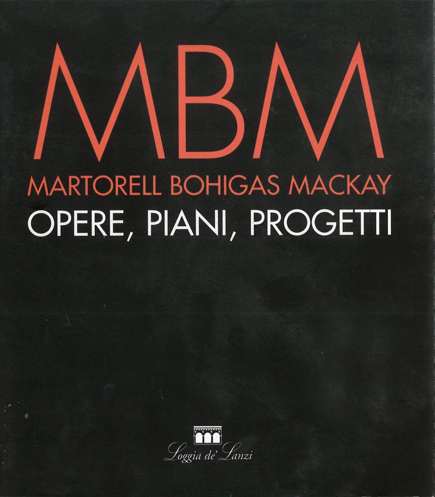 MBM. Martorell Bohigas Mackay. Opere, piani, progetti. Catalogo mostra