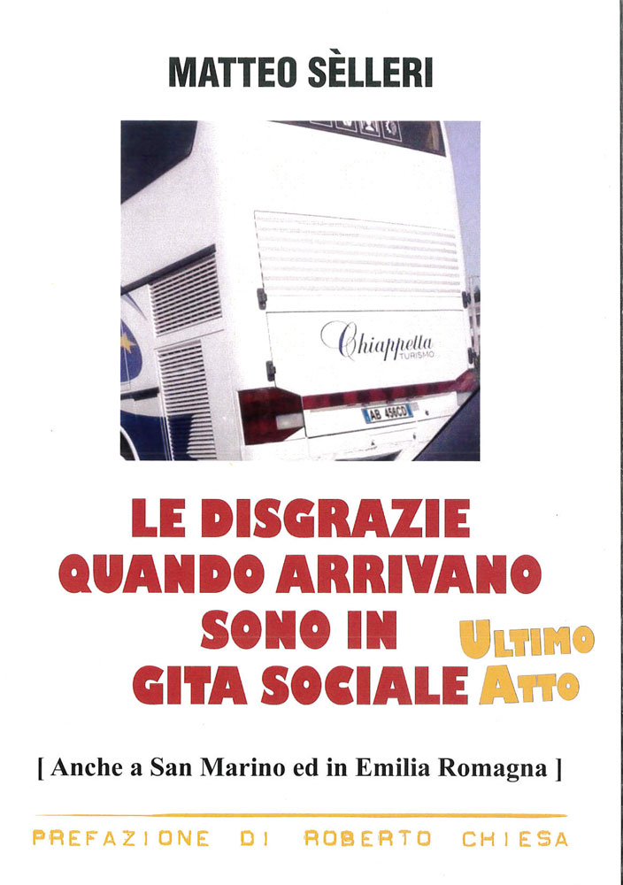 Disgrazie quando arrivano sono in gita sociale. Ultimo atto [anche a San Marino ed in Emilia Romagna] (le)