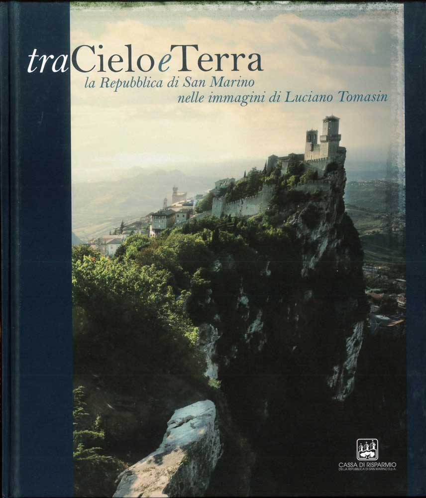 Tra cielo e terra. La Repubblica di San Marino nelle immagini di Luciano Tomasin