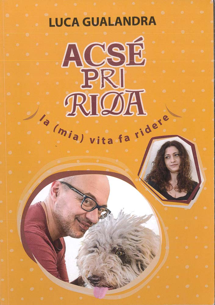Acsè pri rida. La (mia) vita fa ridere