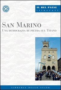 San Marino. Una democrazia di pietra sul Titano