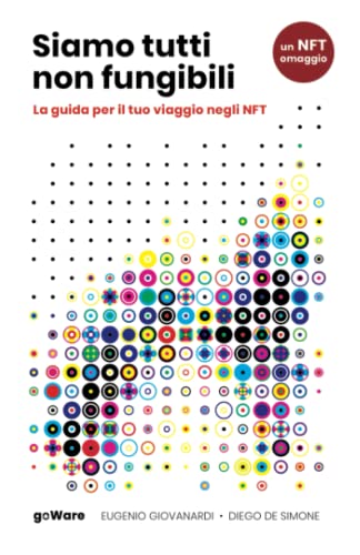 Siamo tutti non fungibili. La guida per il tuo viaggio negli NFT