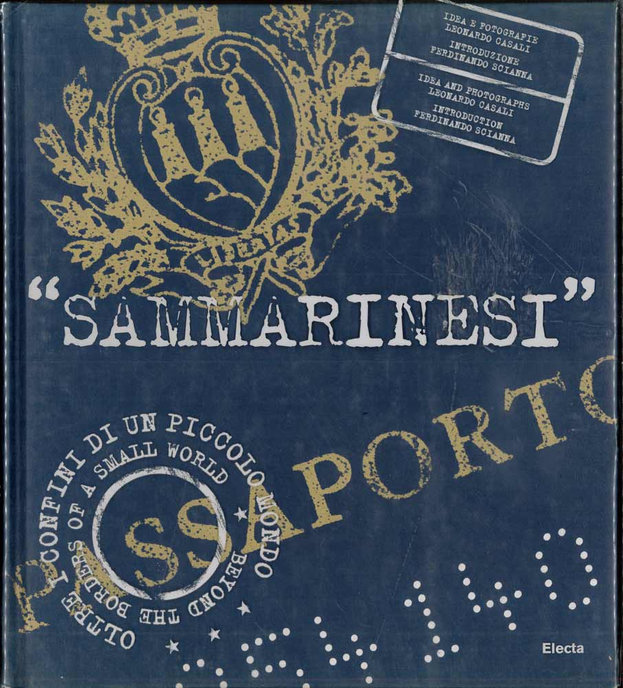 Sammarinesi. Oltre i confini di un piccolo mondo. Libro fotografico Ediz. Italiana e inglese