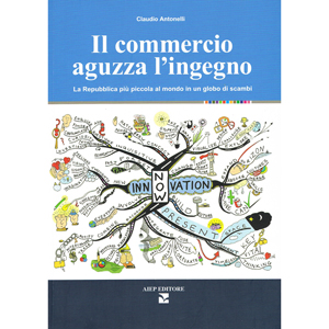 Commercio aguzza l'ingegno. La Repubblica più piccola al mondo in un globo di scambi (Il)