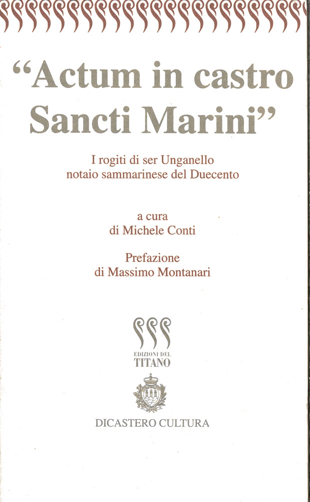 Actum in castro Sancti Marini. I rogiti di ser Unganello notaio sammarinese del Duecento