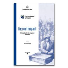 Racconti migranti. Antologia di scritti sulla emigrazione sammarinese